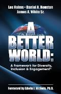 A Better World: A Framework for Diversity, Inclusion & Engagement