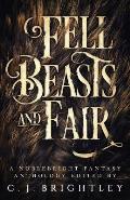 Fell Beasts and Fair: A Noblebright Fantasy Anthology