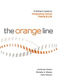 The Orange Line: A Woman's Guide to Integrating Career, Family and Life