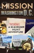 Mission Washington D.C. A Scavenger Hunt Adventure Travel Book For Kids