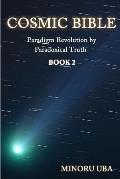 Cosmic Bible Book 2: Paradigm Revolution by Paradoxical Truth