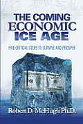 The Coming Economic Ice Age: Five Steps To Survive and Prosper