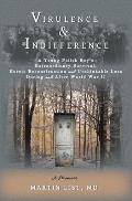 Virulence & Indifference: A Young Polish Boy's Extraordinary Survival, Heroic Reconstruction and Unthinkable Loss During and After World War II
