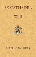 Ex Cathedra XXIII