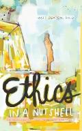 Ethics In A Nutshell The Philosophers Approach To Morality In 100 Pages