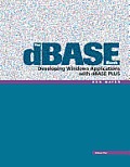 The dBASE Book, Vol 1: Developing Windows Applications with dBASE Plus