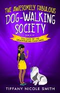 The Awesomely Fabulous Dog-Walking Society: The Case of the Disappearing Diamonds