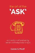The Art of the Ask: .a collection of fundraising letters and telephone scripts
