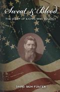 Sweat & Blood - The Diary of a Civil War Soldier