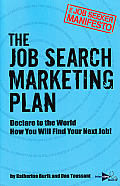 The Job Search Marketing Plan: Declare to the World How You Will Find Your Next Job!