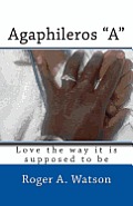 Agaphileros A: Love the way it is supposed to be