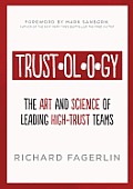 Trustology The Art & Science of Leading High Trust Teams