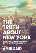 Truth About New York The Long Term Visitors Guide to the City that Never Sleeps