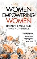 Women Empowering Women: Break the Mold and Make a Difference