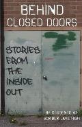 Behind Closed Doors: Stories from the Inside Out