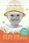 Nameberry Guide to Off The Grid Baby Names 1000s of Names Never in the Top 1000