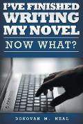 I've Finished My novel: Now What?