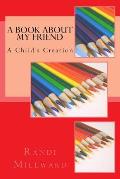 A Book about My Friend: A Child's Creation