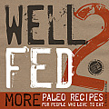Well Fed 2 More Paleo Recipes for People Who Love to Eat