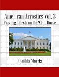 American Acrostics Volume 3: Puzzling Tales from the White House