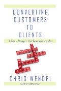 Converting Customers to Clients: A Guide to Strengthen Your Business Relationships
