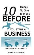 10 Things No One Tells You BEFORE You Start a Business: And What To Do About It