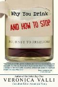 Why You Drink & How to Stop A Journey to Freedom
