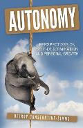 Autonomy: Perspectives On Self-Determination and Personal Growth