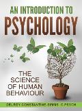 An Introduction To Psychology: The Science of Human Behaviour