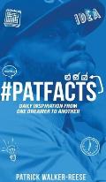 Patfacts Vol. 1: Daily Inspiration from One Dreamer to Another