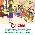 Carolee Sings in the Christmas Choir: A Christmas Story for Children of All Ages
