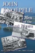 Men of the Inland Rivers Interviews from the Age of Steamboats Packets & Towboats