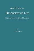 An Ethical Philosophy of Life, Presented in Its Main Outline