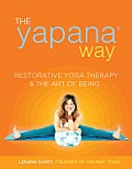 Yapana Way Restorative Yoga Therapy & the Art of Being