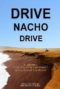 Drive Nacho Drive A Journey from the American Dream to the End of the World