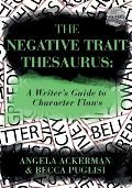 Negative Trait Thesaurus A Writers Guide to Character Flaws