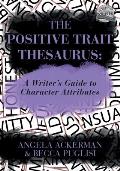 Positive Trait Thesaurus A Writers Guide to Character Attributes