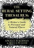 The Rural Setting Thesaurus: A Writer's Guide to Personal and Natural Places