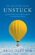 The Art of Becoming Unstuck: your personalized journey through consciousness in search of ultimate happiness