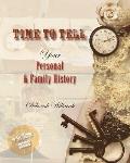Time to Tell: Your Personal & Family History