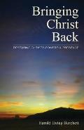 Bringing Christ Back: Restoring Christ's Powerful Presence