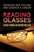 Reading Glasses: Stories Through an Unpredictable Lens