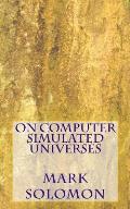 On Computer Simulated Universes