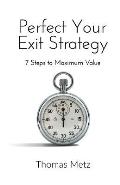 Perfect Your Exit Strategy 7 Steps to Maximum Value
