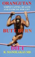 Orangutan Butt-Burn Diet: Simple Eating, Health, and Exercise for Life