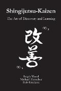 Shingijutsu-Kaizen: The Art of Discovery and Learning