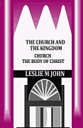 The Church and the Kingdom: Church the Body of Christ