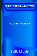 To Millennium And Beyond: Israel And The Church