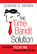 The Time Bandit Solution: Recovering Stolen Time You Never Knew You Had