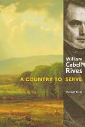 William Cabell Rives: A Country to Serve